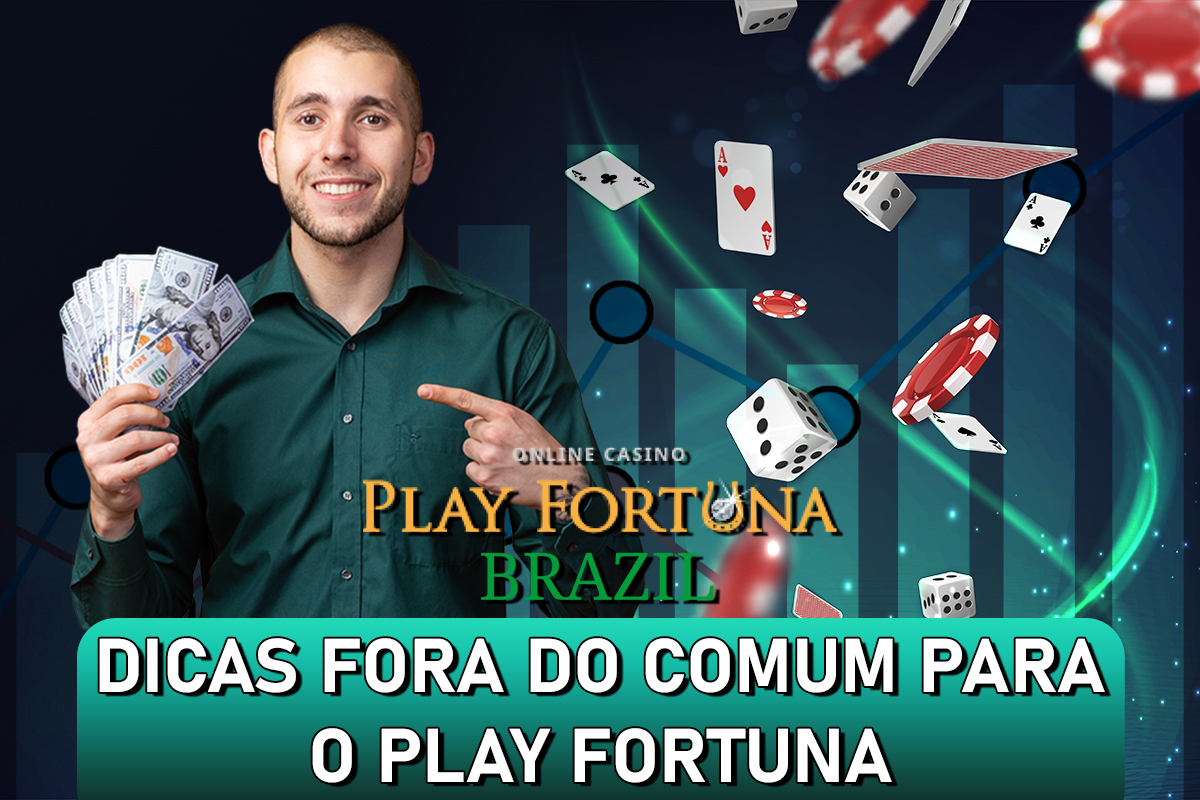 Dicas Fora do Comum para o Play Fortuna: Segredos de uma Plataforma não tão Conhecida